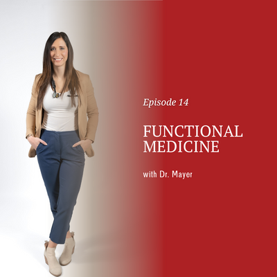 Functional Medicine with Dr. Mayer [episode 14]