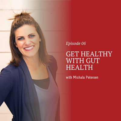 Get Healthy With Gut Health with Michala Petersen [episode 6]